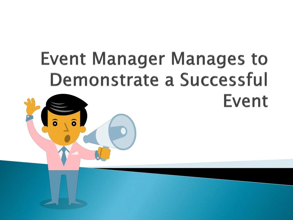 event manager manages to demonstrate a successful event