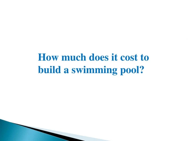 What Is The Cost Of Building A Swimming Pool?