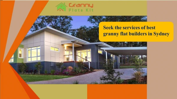 Seek the services of best granny flat builders in Sydney