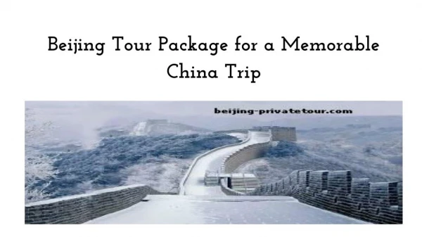 Beijing Tour Package for a Memorable ChinaÂ Trip