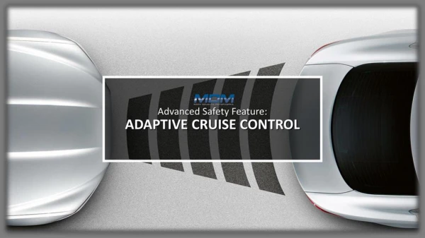 Advanced Safety Feature- Adaptive Cruise Control