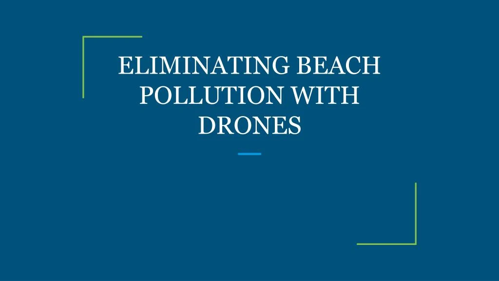 eliminating beach pollution with drones