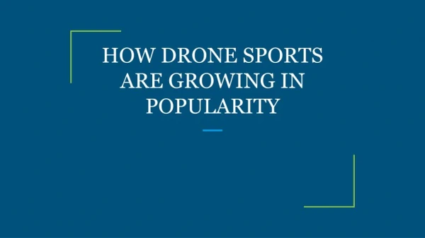 HOW DRONE SPORTS ARE GROWING IN POPULARITY