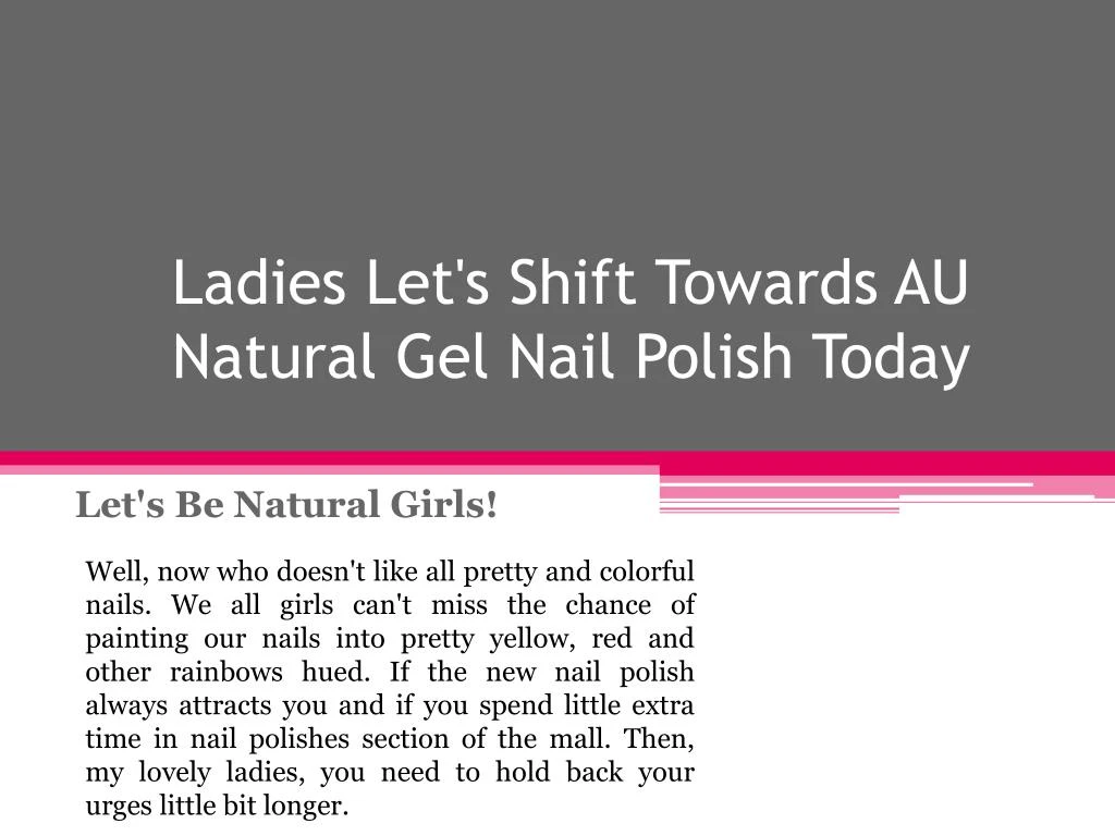 ladies let s shift towards au natural gel nail polish today
