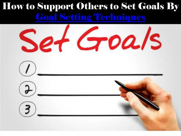 How to Support Others to Set Goals By Goal Setting Techniques
