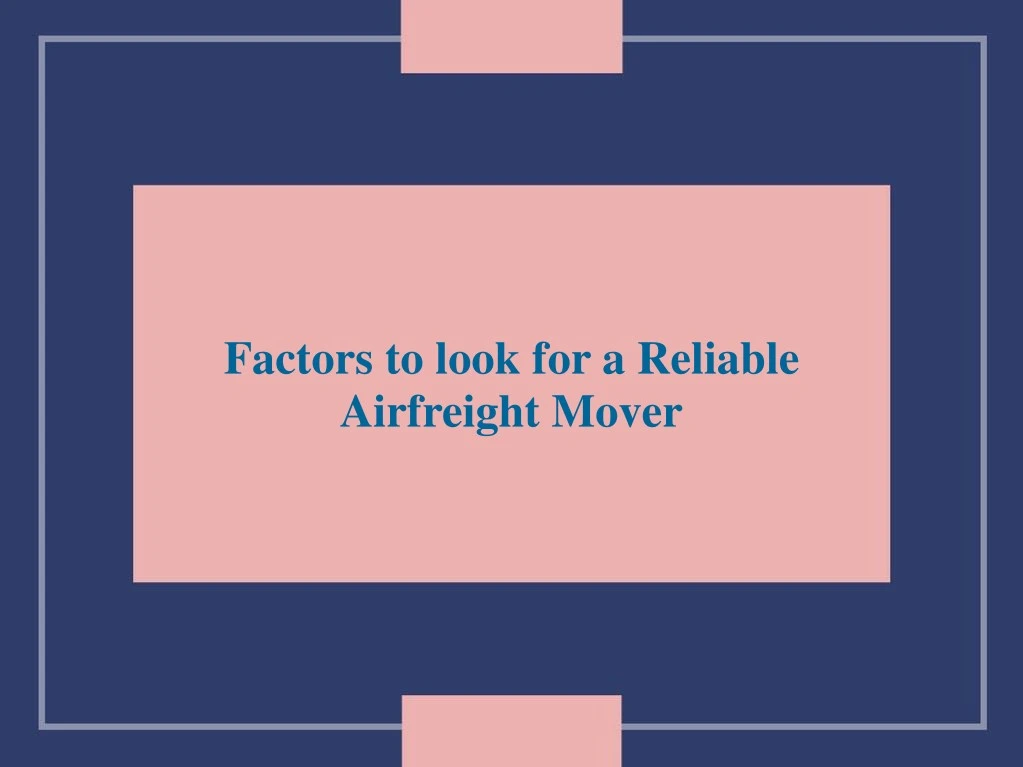 factors to look for a reliable airfreight mover