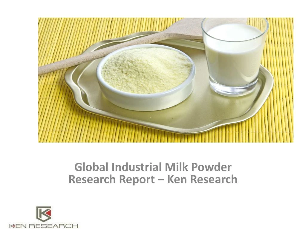 global industrial milk powder research report ken research