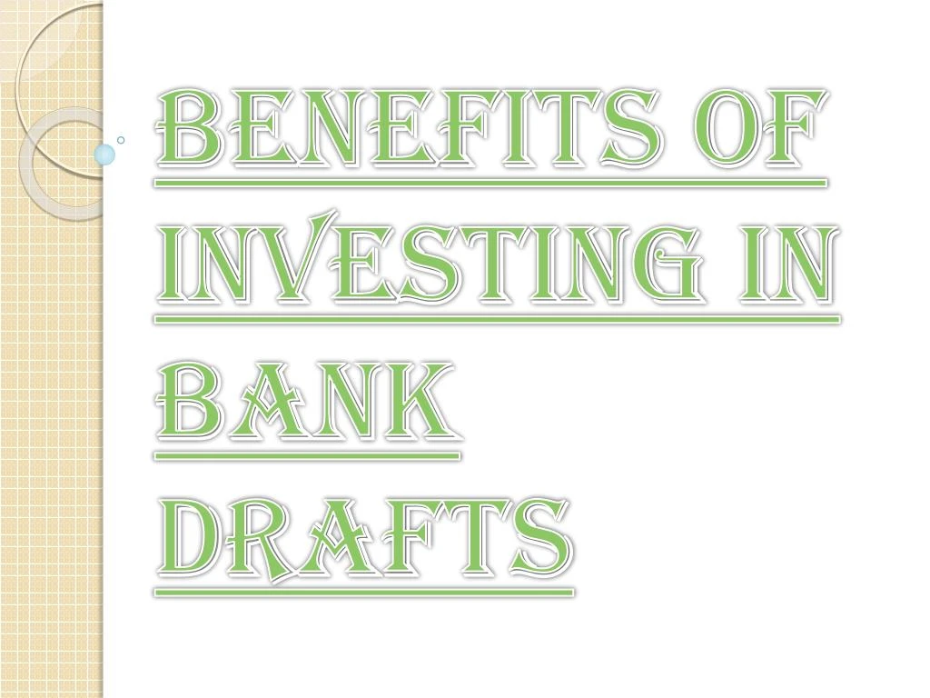 benefits of investing in bank drafts