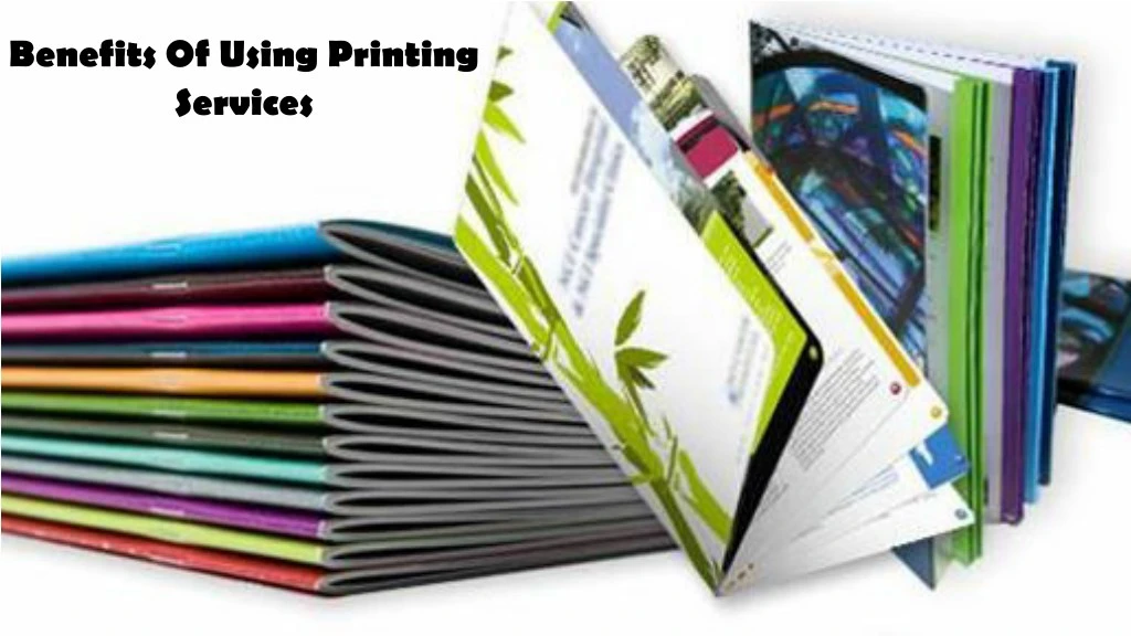 benefits of using printing services