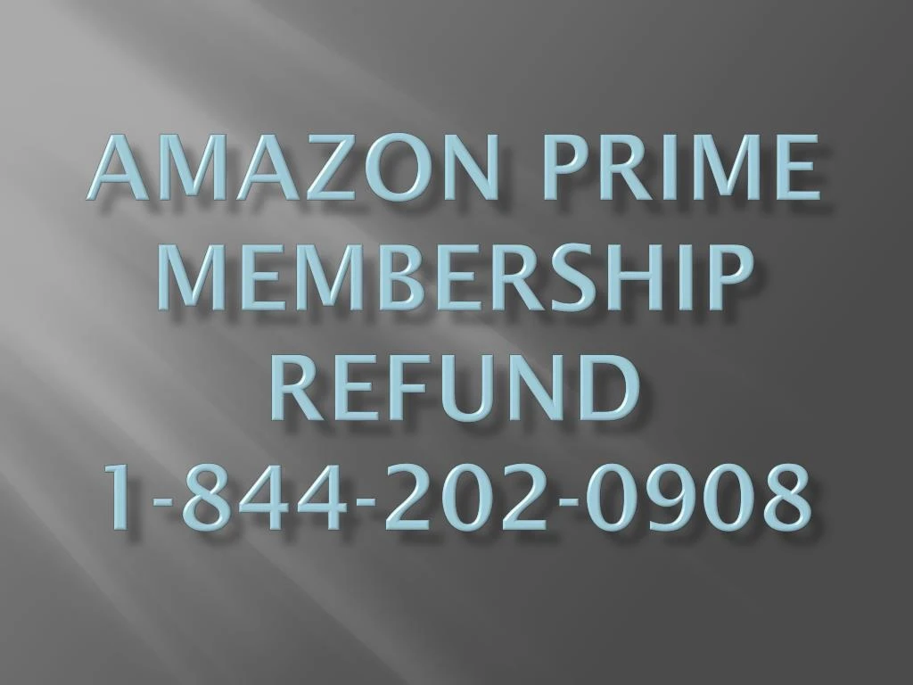 amazon prime membership refund 1 844 202 0908
