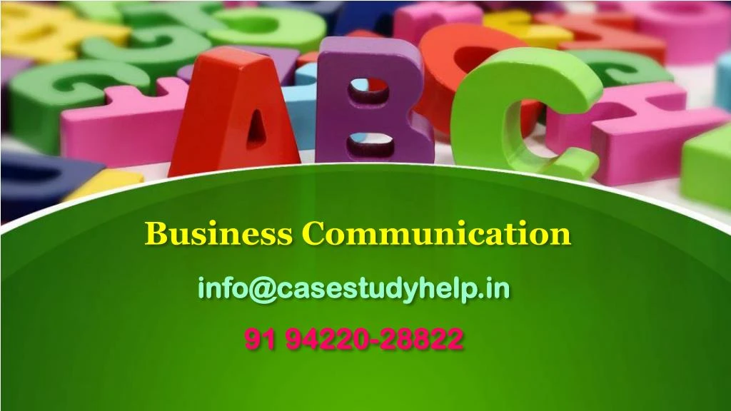 business communication info@casestudyhelp in 91 94220 28822