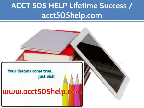 ACCT 505 HELP Lifetime Success / acct505help.com