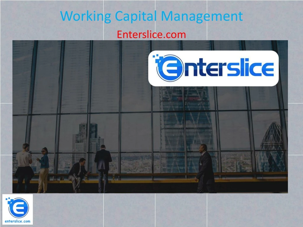 working capital management enterslice com