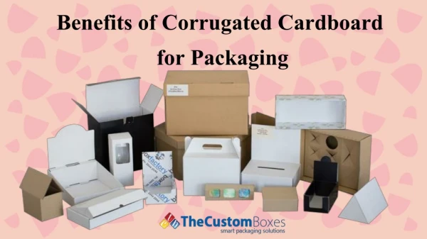 Benefits of Corrugated Cardboard for Packaging