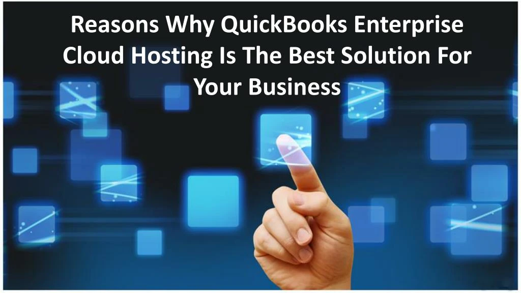 reasons why quickbooks enterprise cloud hosting is the best solution for your business