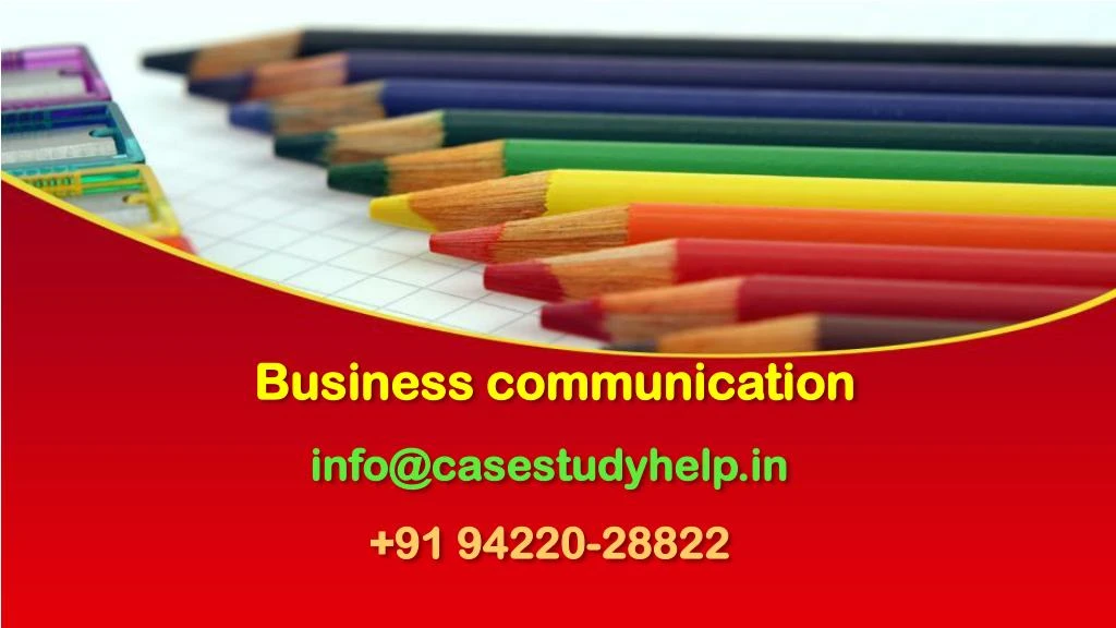 business communication info@casestudyhelp in 91 94220 28822