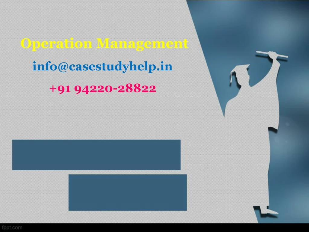 operation management info@casestudyhelp in 91 94220 28822