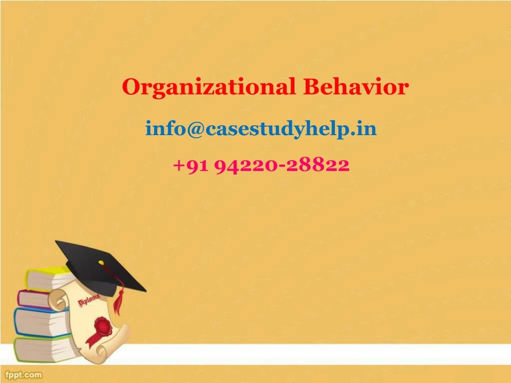 organizational behavior info@casestudyhelp in 91 94220 28822