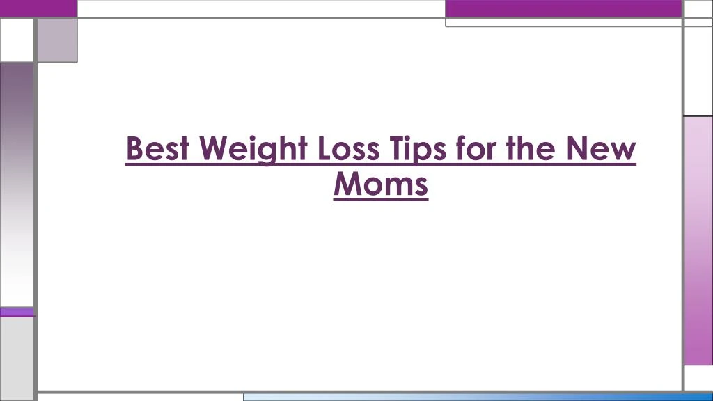 best weight loss tips for the new moms