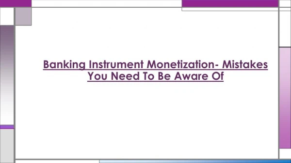 Mistakes You Need To Be Aware Of - Banking Instrument Monetization