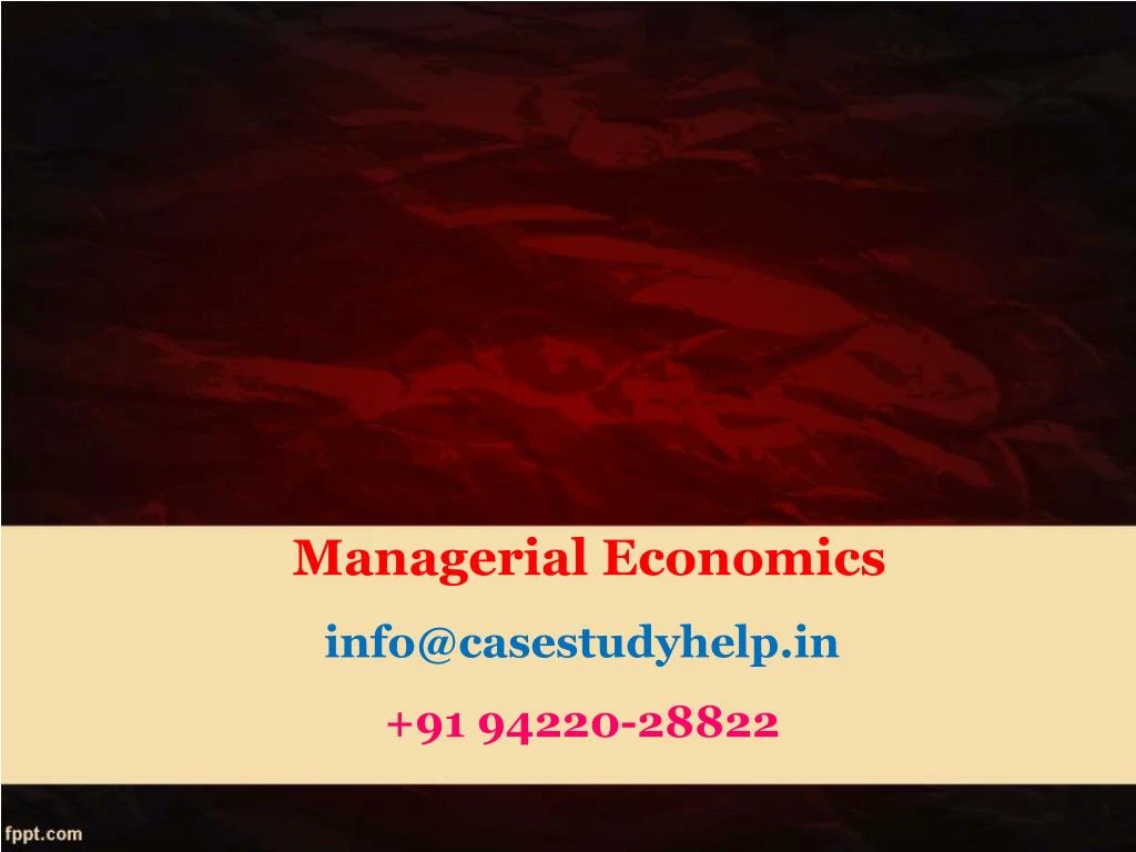 managerial economics info@casestudyhelp in 91 94220 28822