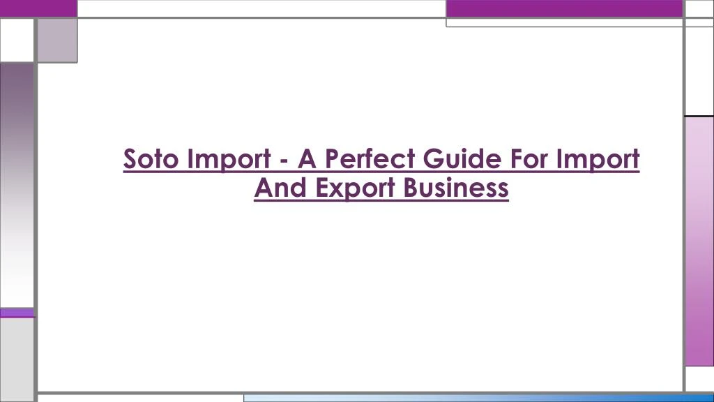 soto import a perfect guide for import and export business