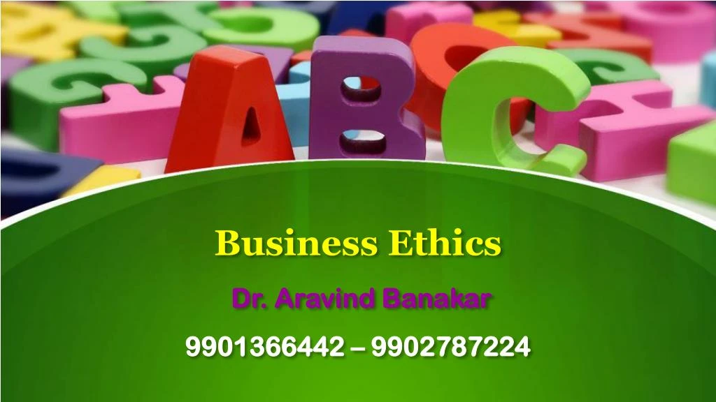 business ethics dr aravind banakar 9901366442 9902787224