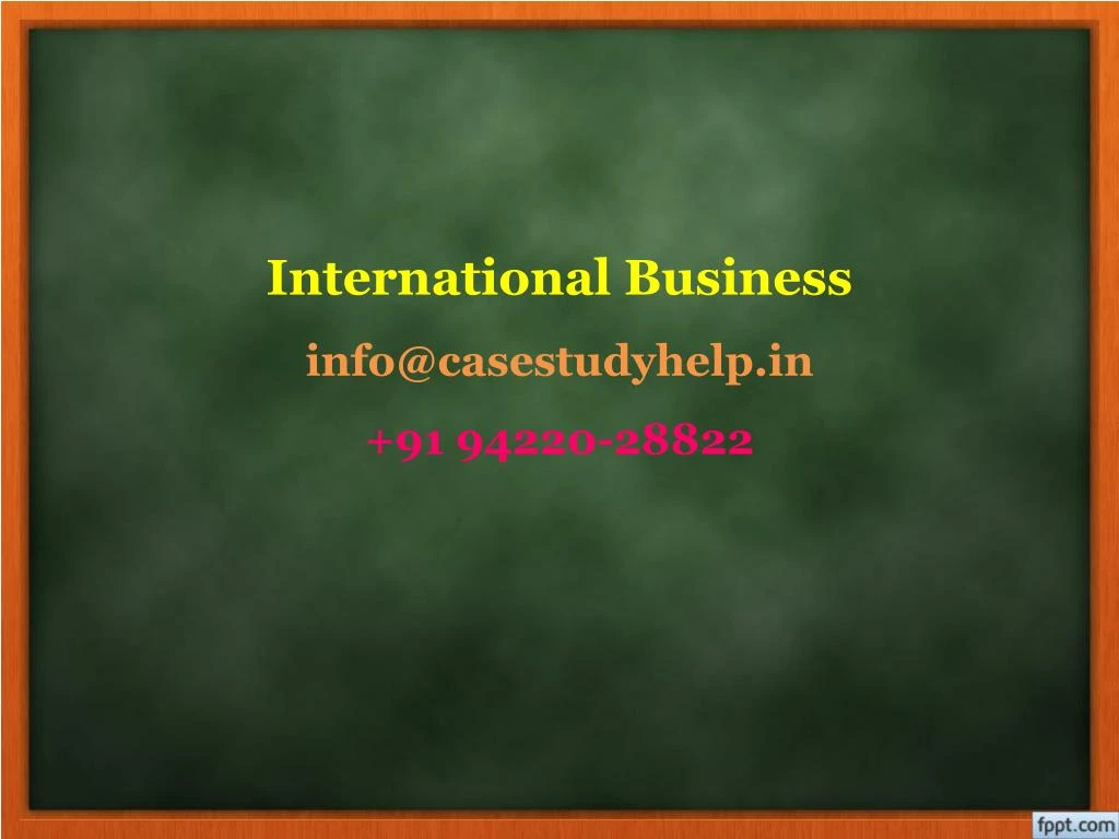 international business info@casestudyhelp in 91 94220 28822