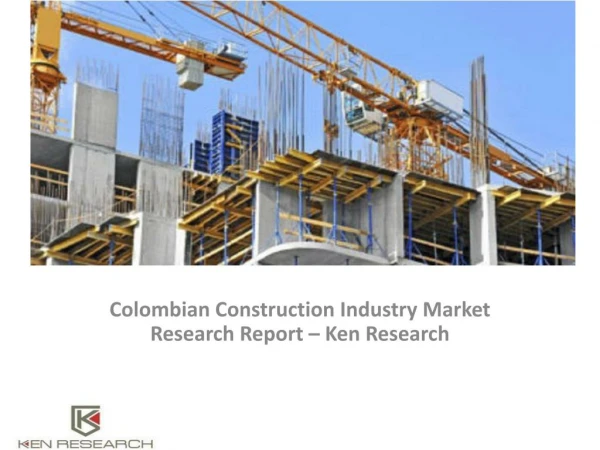 Columbian Construction Industry Market Research Report