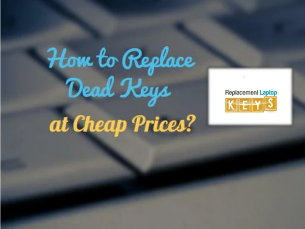 How to Replace Dead Keys at Cheap Prices?