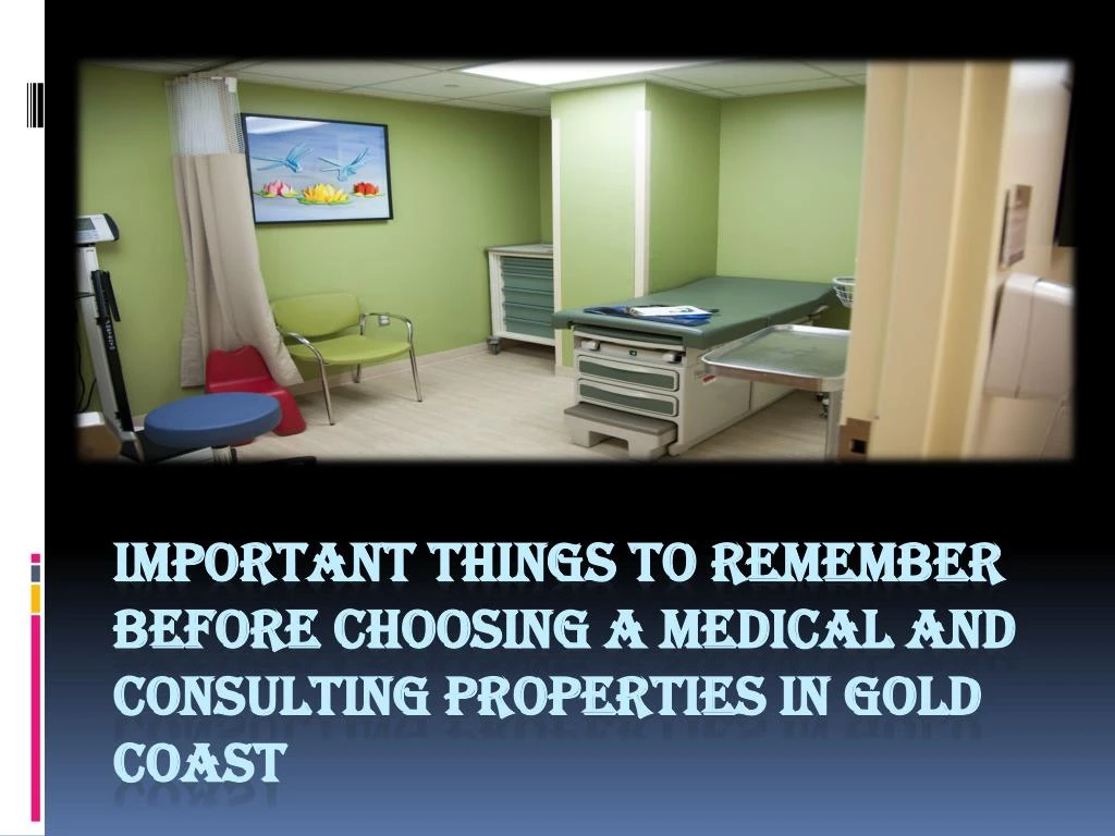 important things to remember before choosing a medical and consulting properties in gold coast