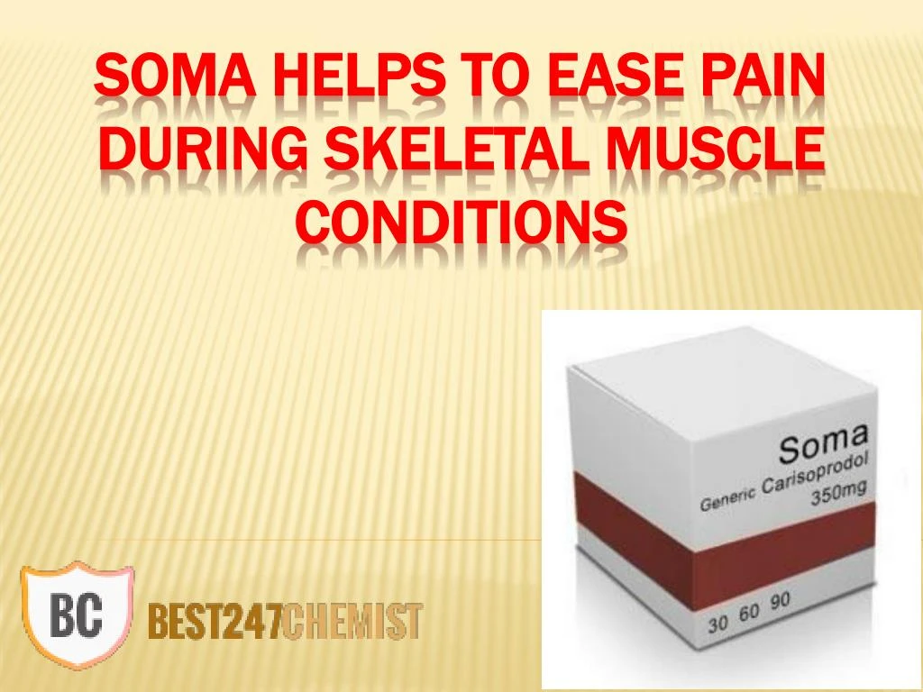 soma helps to ease pain during skeletal muscle conditions