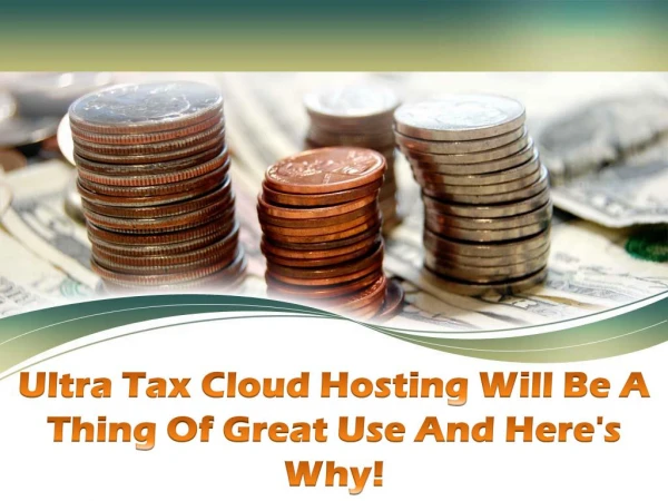 Ultra Tax Cloud Hosting Will Be A Thing Of Great Use And Here's Why