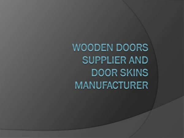 Manufacturer, Supplier and Exporter of Wooden Doors and Doors Skin