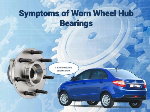 Symptoms of Worn Wheel Hub Bearings