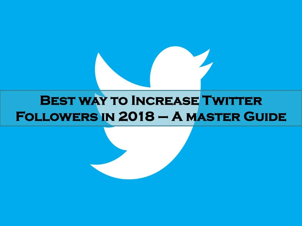 best way to increase twitter followers in 2018