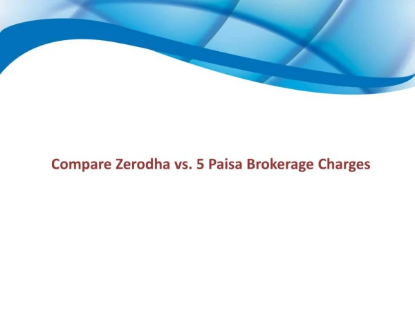 Compare Zerodha vs. 5 Paisa Brokerage Charges