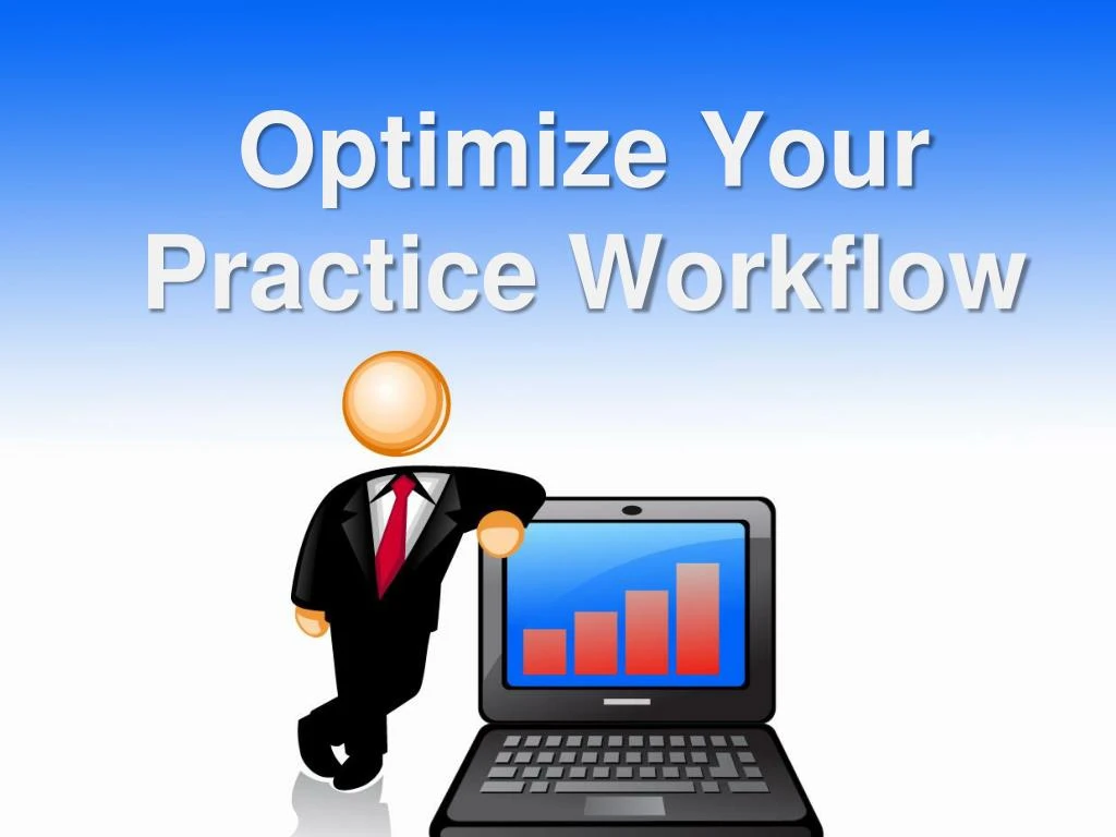 optimize your practice workflow
