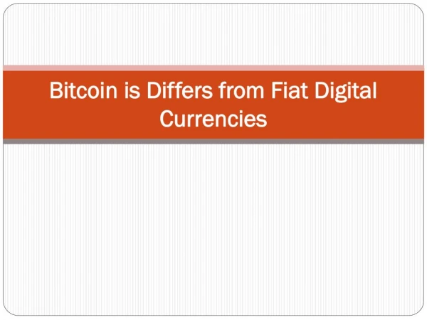 Bitcoin is Differs from Fiat Digital Currencies
