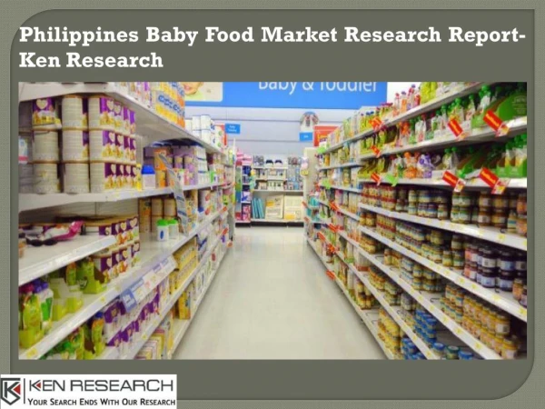 Philippines Baby Food Market Size, Philippines Baby Food Market Future Outlook- Ken Research