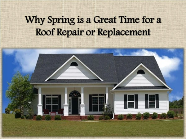 Why Spring is a Great Time for a Roof Repair or Replacement