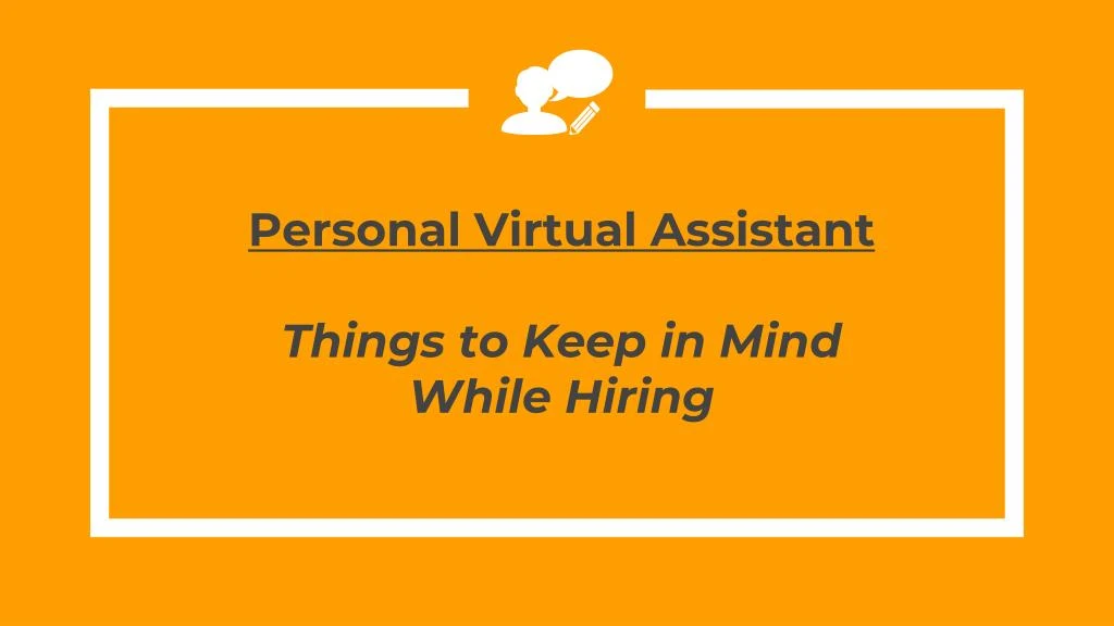 personal virtual assistant things to keep in mind while hiring