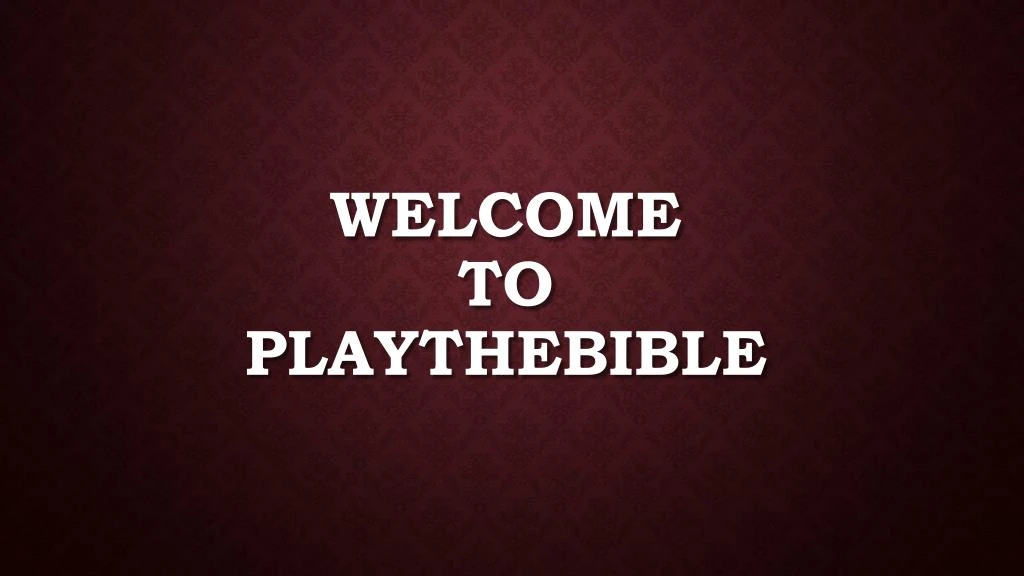 welcome to playthebible