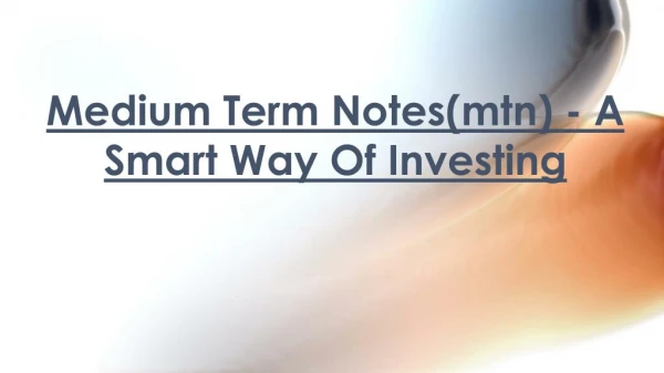 A Smart Way Of Investing - Medium Term Notes(mtn)