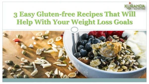3 Easy Gluten-free Recipes That Will Help With Your Weight Loss Goals