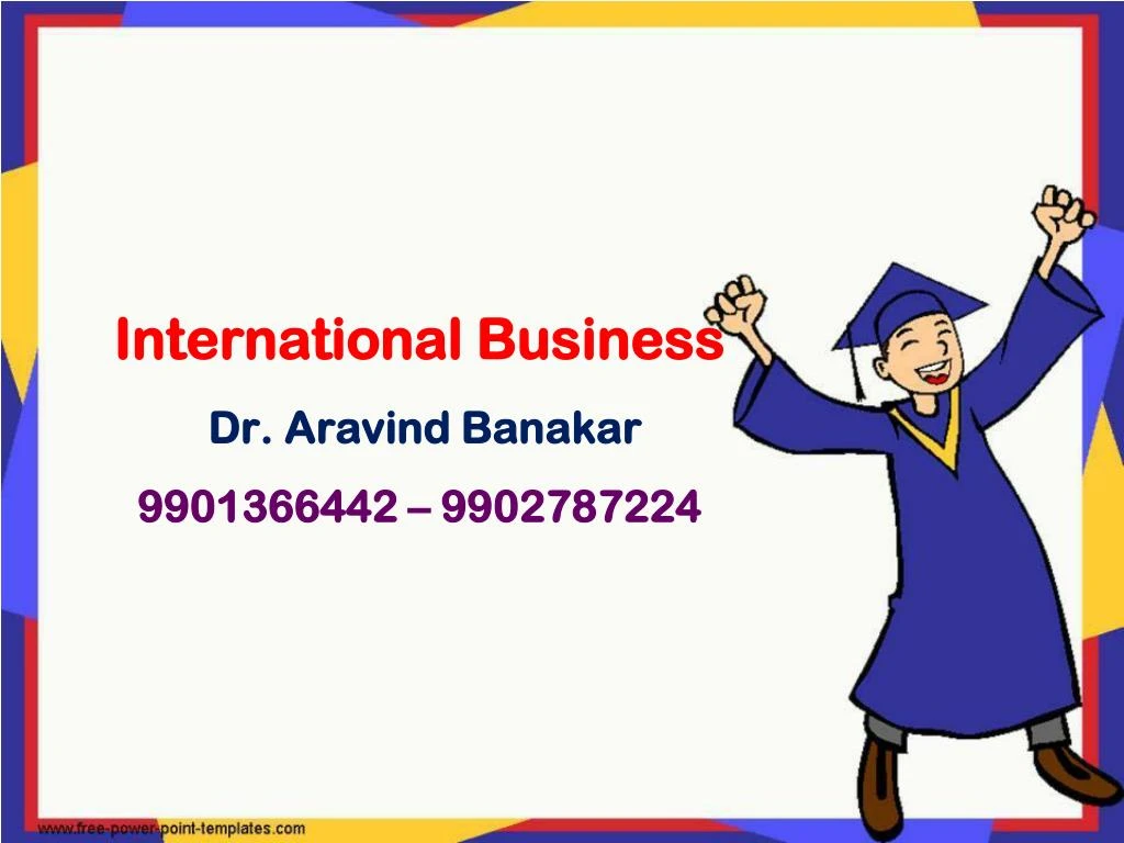 international business dr aravind banakar 9901366442 9902787224