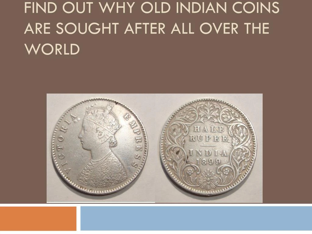 find out why old indian coins are sought after all over the world