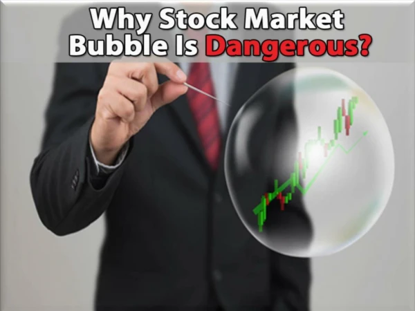 Why Stock Market Bubble Is Dangerous