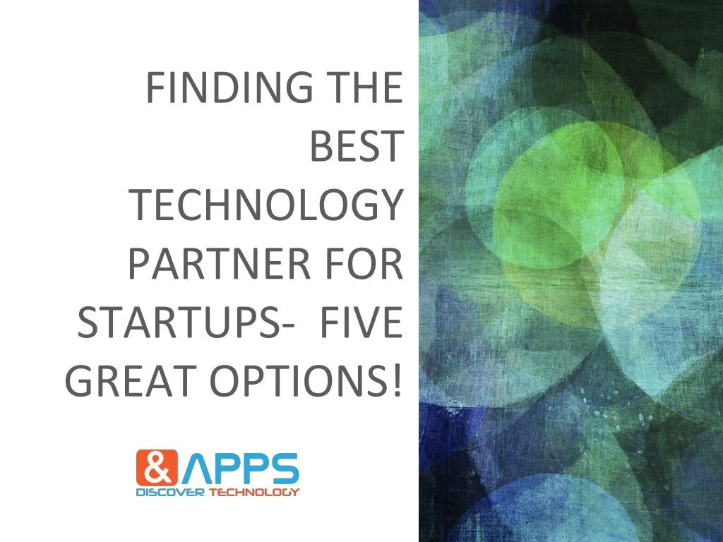finding the best technology partner for startups five great options