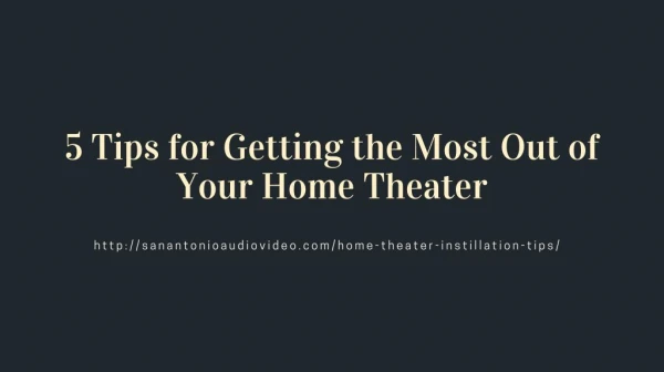 5 Tips for Getting the Most Out of Your Home Theater